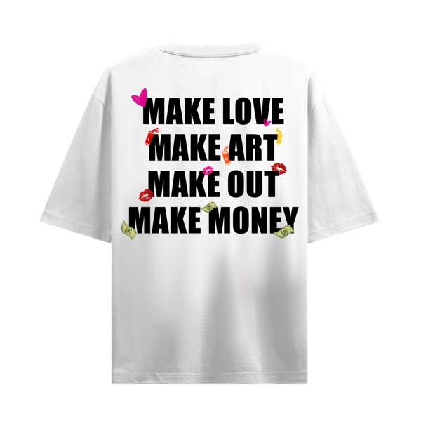 Make Love Make Art Make Out Make Money Oversized White T-shirt